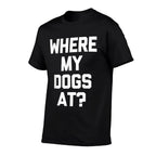 Where My Dogs At - Funny Dog Owner Dog Lover Cute Cool Dog for Men Women Kids  Polyester Blend T-Shirt