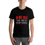 Do Not Read The Next Sentence Reading  Durable T-Shirt
