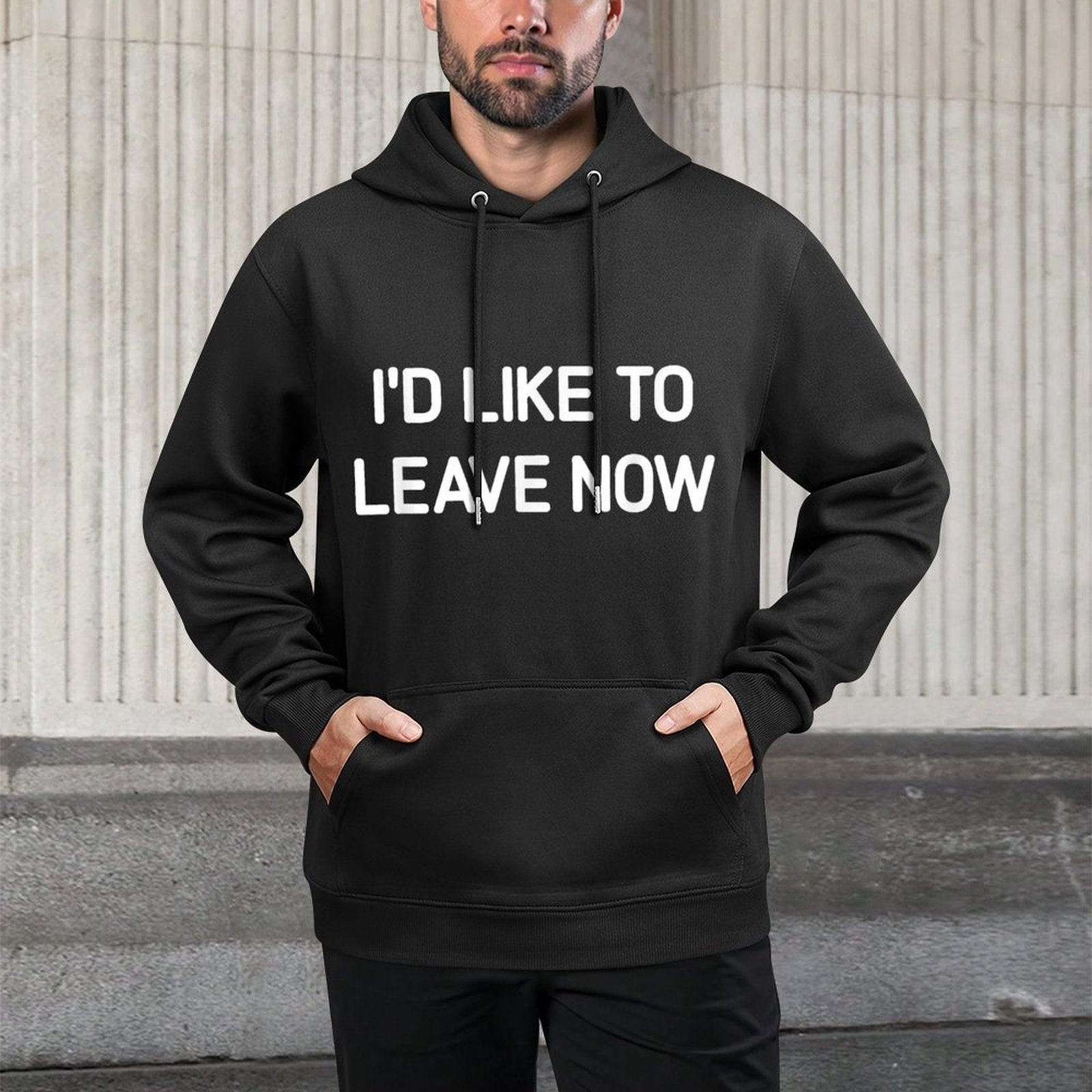 Id Like To Leave Now, Funny, Jokes, Sarcastic Versatile Streetwear Hoodie