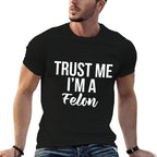 Funny Trust Worthy Design Im A Felon Prison Gift  Heathered Texture T-Shirt