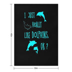 I Just Really Like Dolphins, Ok Anti-pilling Throw Blanket