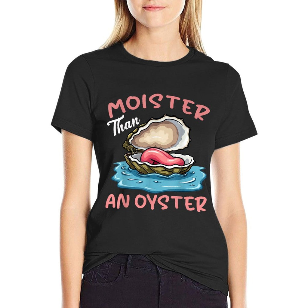 Moister Than An Oyster Funny Inappropriate Adult Humor Women  Lightweight T-Shirt