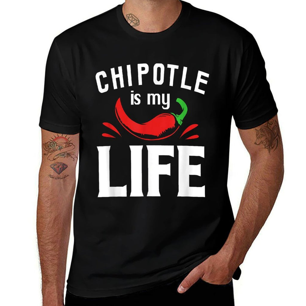 Funny Mexican Food Chipotle Is My Life  Fade-proof Color T-Shirt