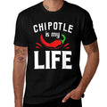Funny Mexican Food Chipotle Is My Life  Fade-proof Color T-Shirt
