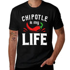 Funny Mexican Food Chipotle Is My Life  Fade-proof Color T-Shirt