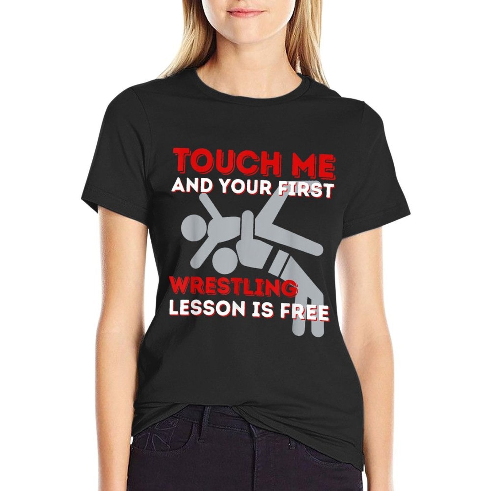 Touch Me And Your First Wrestling Lesson Is Free - Wrestler  High-quality Stitching T-Shirt