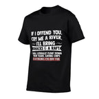 If I Offend You Cry Me A River Funny Saying Sarcastic  Odor-resistant T-Shirt
