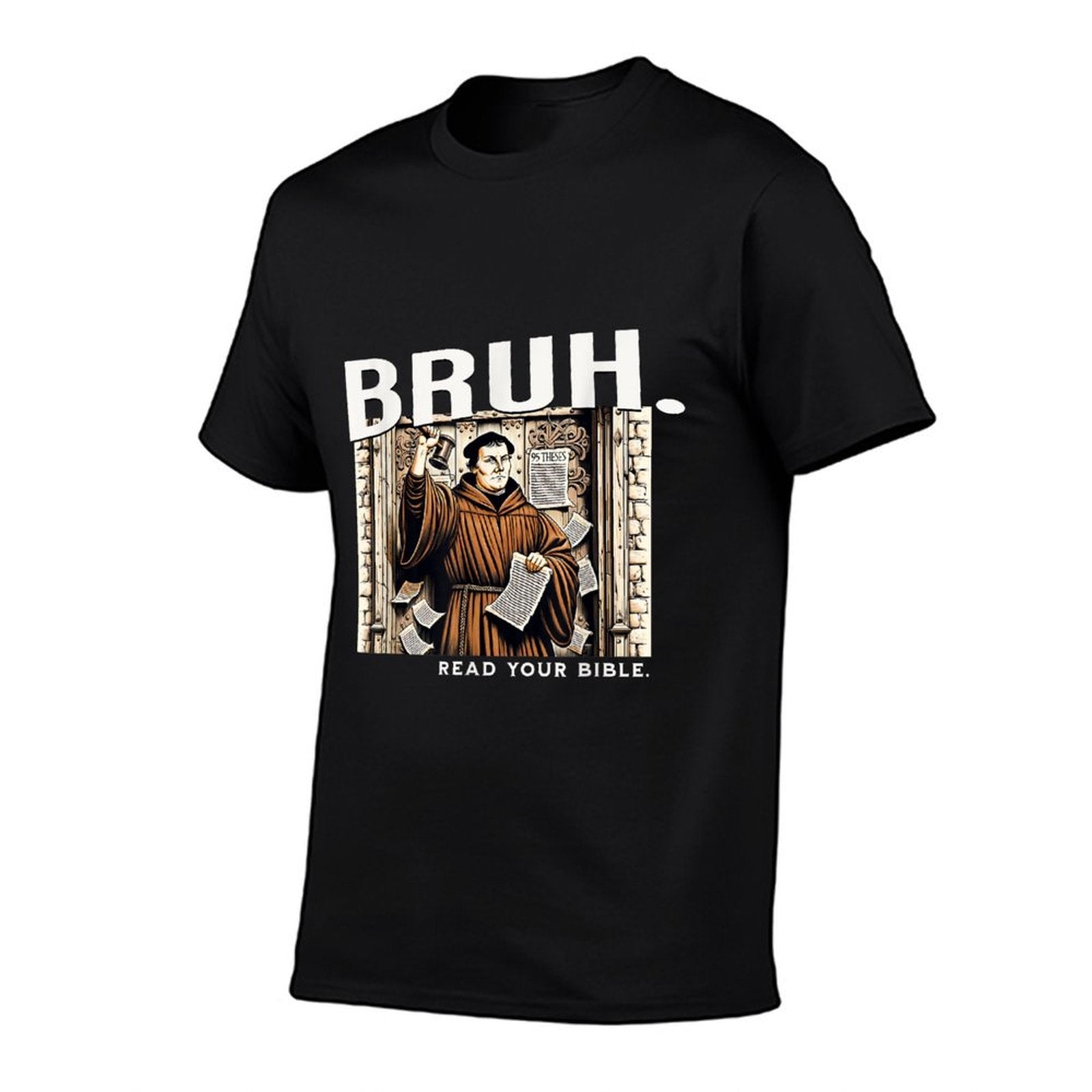Bruh Meme Read Your Bible Martin Luther Reformation Funny  Affordable Price T-Shirt