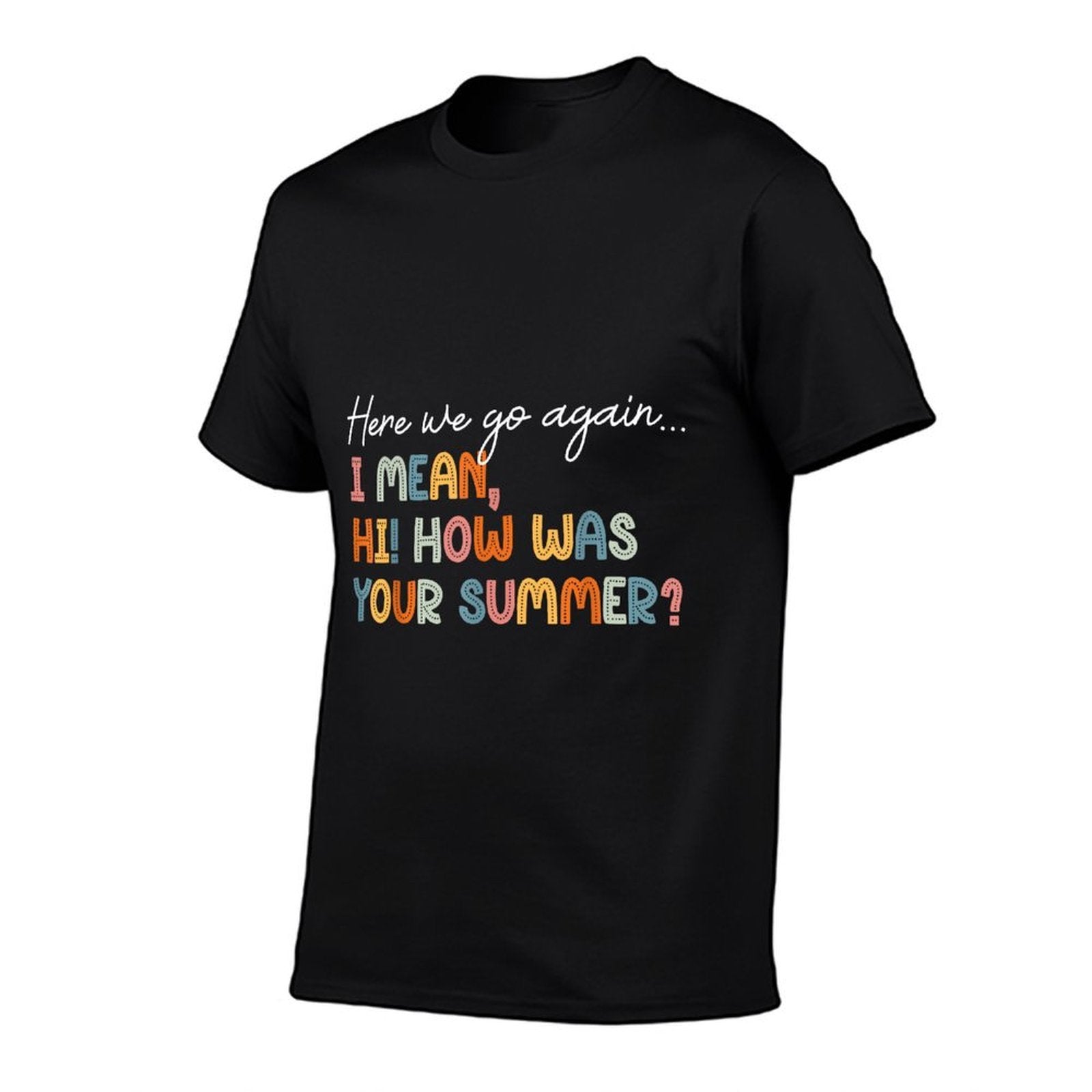 Here We Go Again Teacher First Day Of School Funny  Stretchy T-Shirt