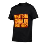WHATCHA GONNA DO BROTHER - 80s Wrestling Fan Hell Yeah Bro  Soft T-Shirt