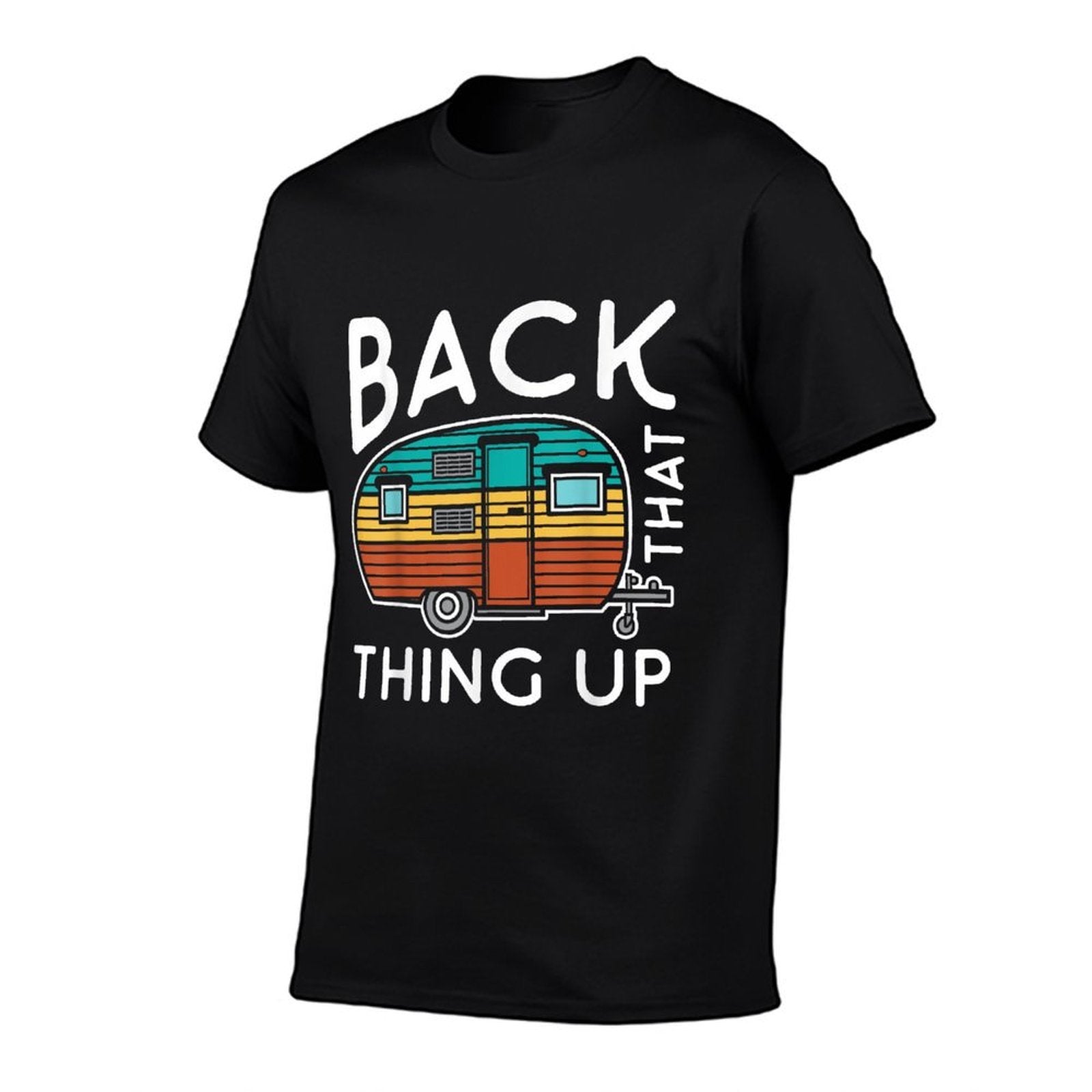 Camping Back That Thing Up Funny Summer Motorhome Motorhome  Versatile T-Shirt