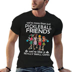 Pickleball Were More Than Just Friends Were Like A Really  Odor-resistant T-Shirt
