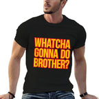WHATCHA GONNA DO BROTHER - 80s Wrestling Fan Hell Yeah Bro  Soft T-Shirt