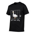 Got Too Silly Goose In Jail Humor Duck Animal Silly Mode  Affordable Price T-Shirt