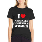 I Love Mentally Unstable Women Funny I Heart Women  Moisture-wicking T-Shirt