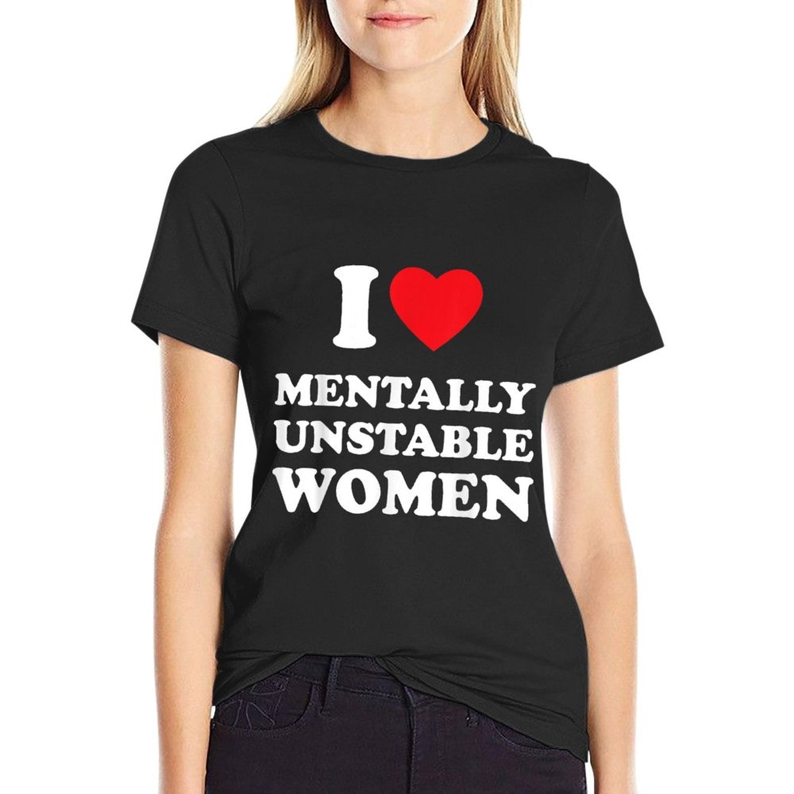 I Love Mentally Unstable Women Funny I Heart Women  Moisture-wicking T-Shirt