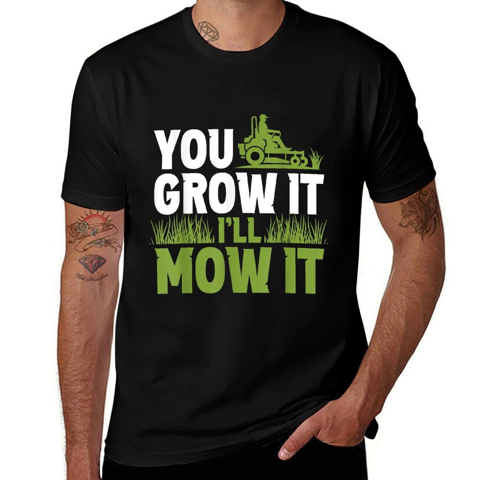 You Grow It Ill Mow It Lawn Grass Mowing Mower Cut  Affordable Price T-Shirt