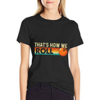 Thats How We Roll - Bowling Bowler  Easy-care T-Shirt