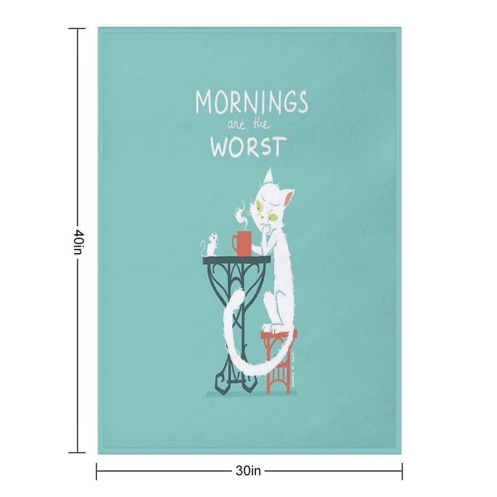 Mornings Are The Worst Comfort Throw Blanket