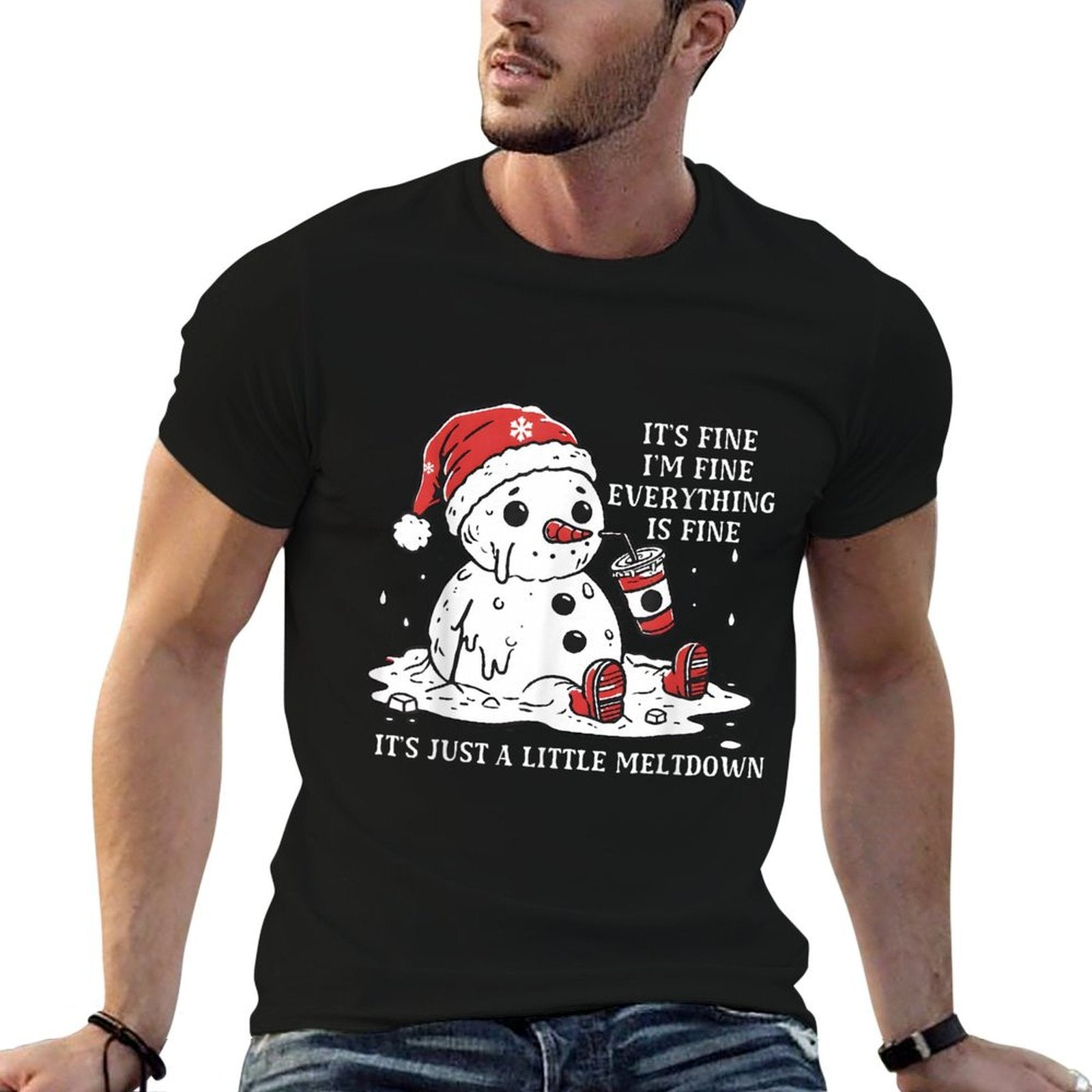 I’m Fine Its Fine Just Having Meltdown Christmas Snowman  Stretchy T-Shirt