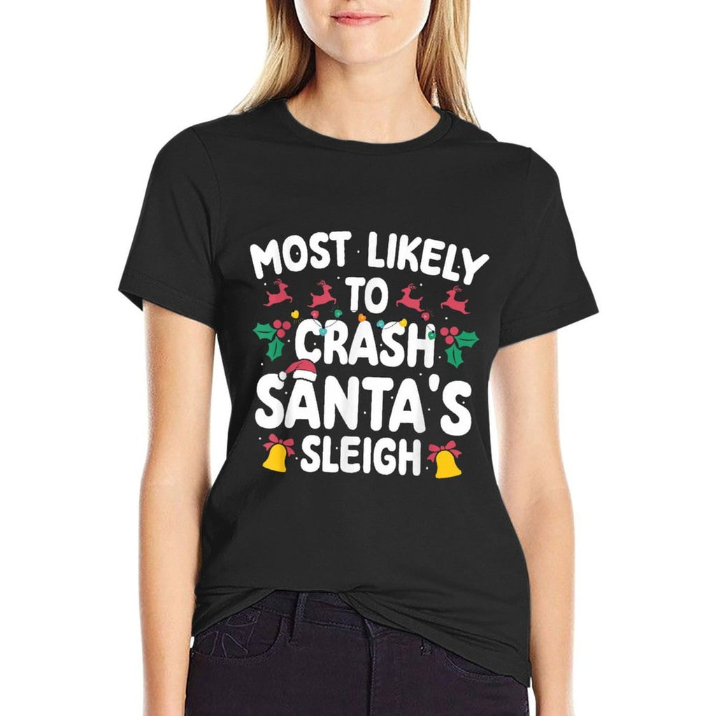 Most Likely To Crash Santas Sleigh Funny Family Christmas  Wrinkle-resistant T-Shirt