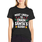 Most Likely To Crash Santas Sleigh Funny Family Christmas  Wrinkle-resistant T-Shirt