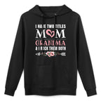 I Have Two Titles Mom And Grandma Cute Grandmother Layering Staple Hoodie