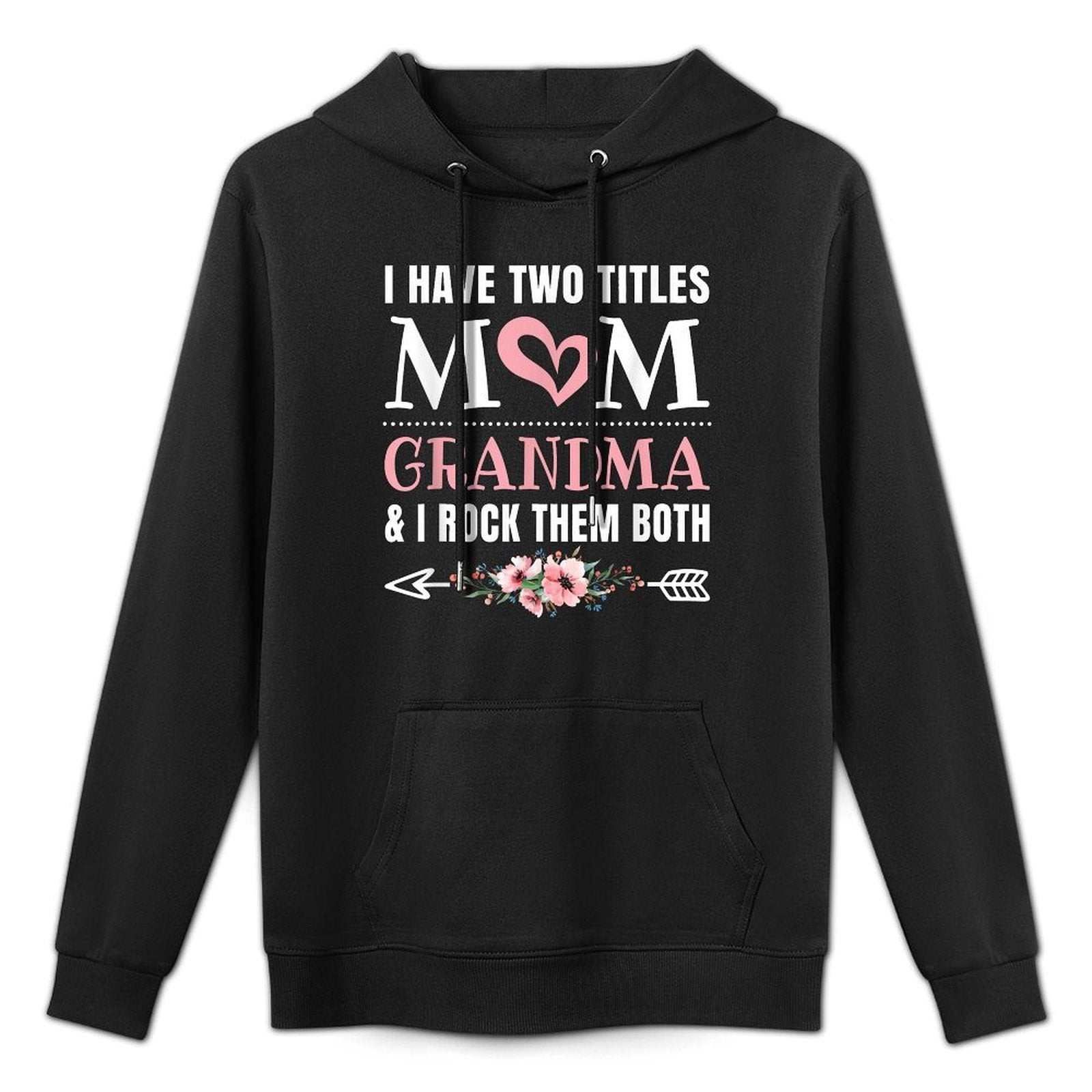 I Have Two Titles Mom And Grandma Cute Grandmother Layering Staple Hoodie