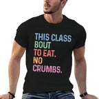 This Class Eats No Crumbs Funny Back To School Gen Z Meme  Polyester Blend T-Shirt
