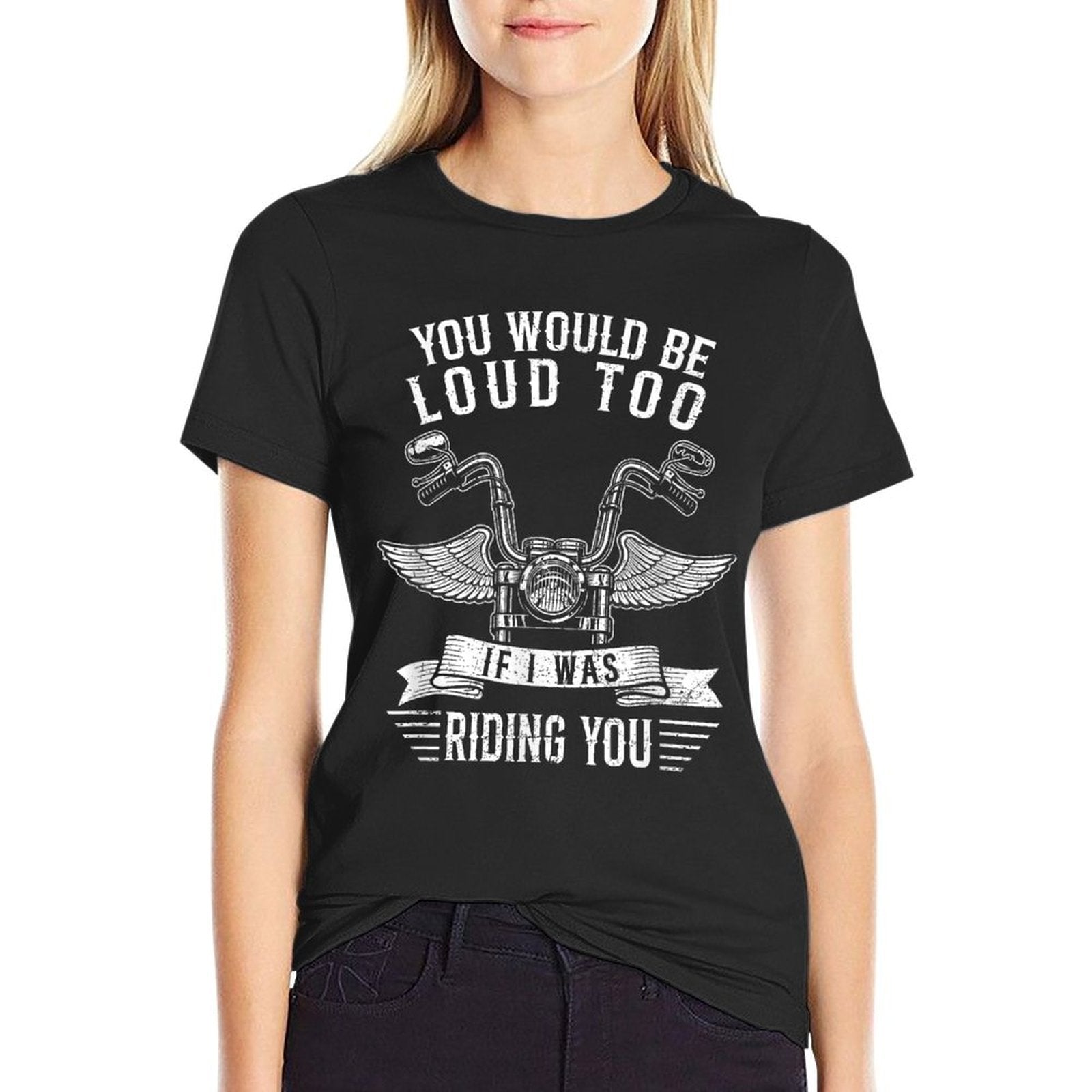 You Would Be Loud Too If Funny Motorcycle Biker Saying Joke  Graphic-printed T-Shirt
