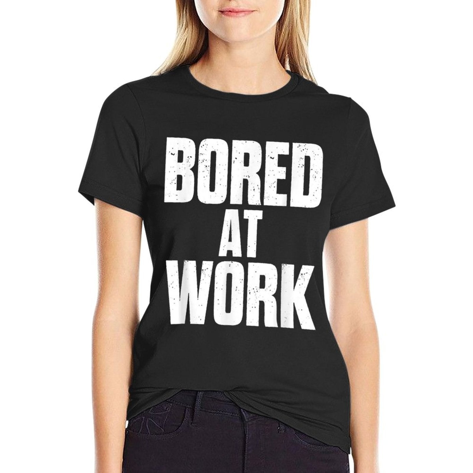 Bored At Work Funny Sarcastic Jokes Meme Work Job Saying  Fade-proof Color T-Shirt
