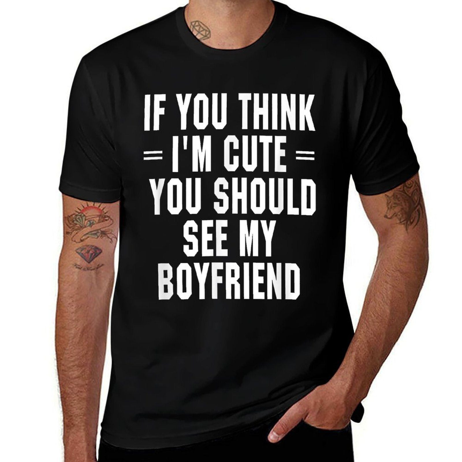 If You Think Im Cute You Should See My Boyfriend  Easy-care T-Shirt