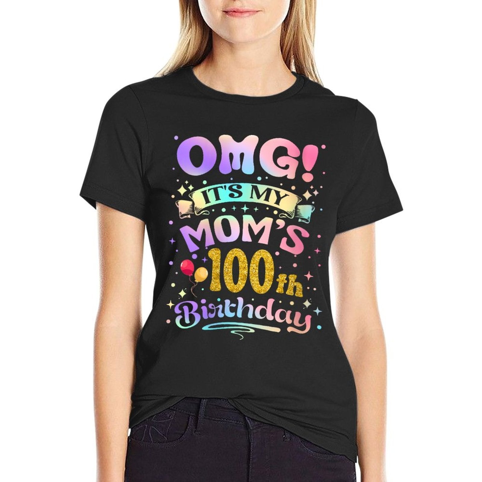 Womens OMG Its My Moms 100th Birthday Happy 100 Years Old  Tagless Design T-Shirt