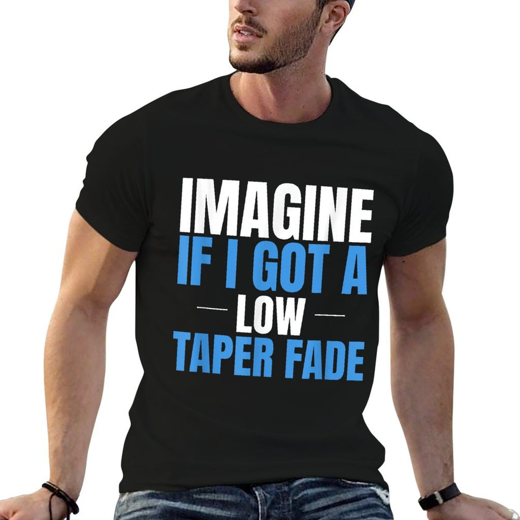 Imagine If I Got A Low Taper Fade Funny Ironic Meme  Vintage-inspired T-Shirt