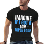 Imagine If I Got A Low Taper Fade Funny Ironic Meme  Vintage-inspired T-Shirt