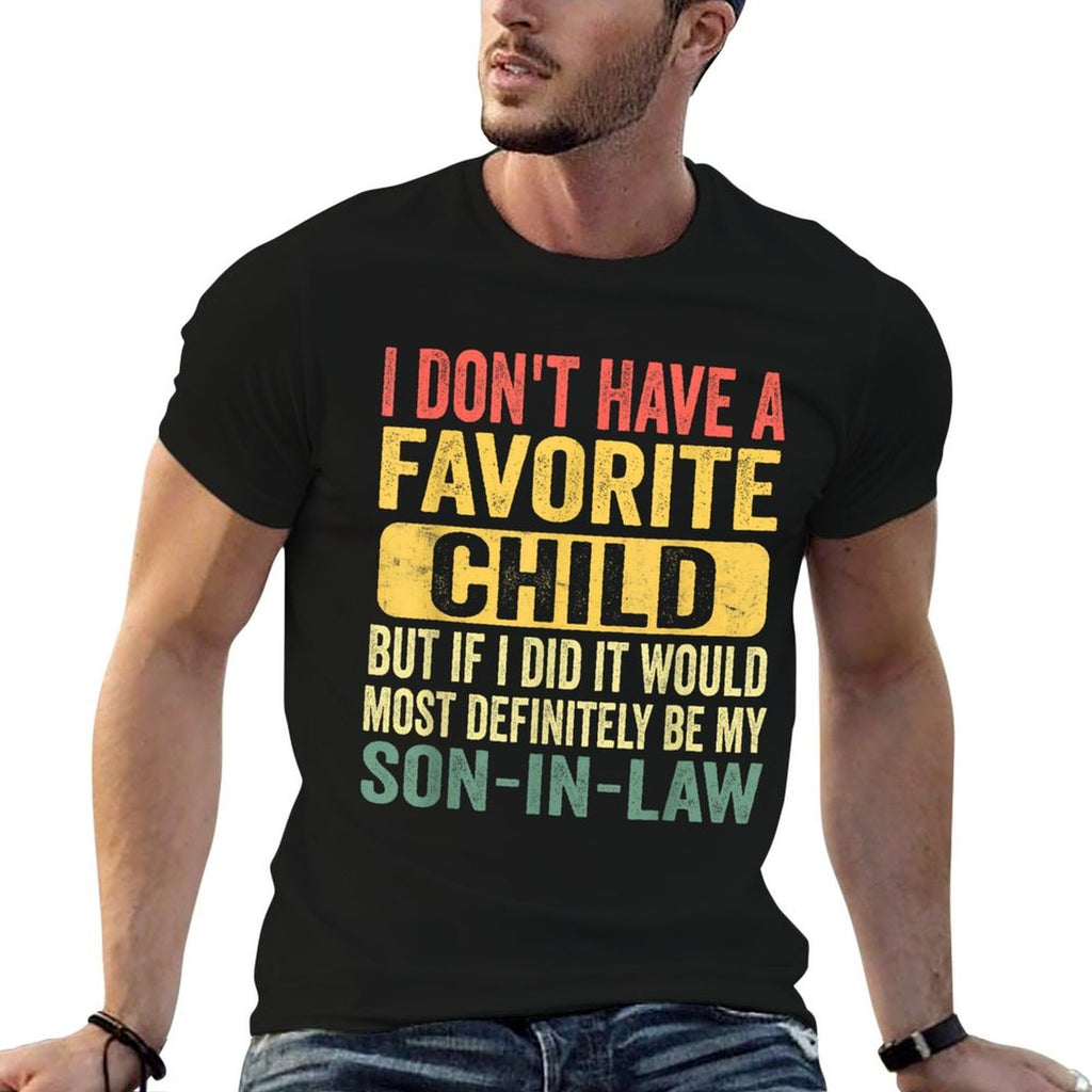I Dont Have A Favorite Child Funny Favorite Son in Law  Soft T-Shirt