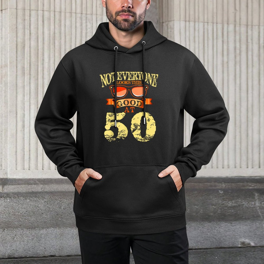 Not Everyone Look This Good At 50th Birthday 50 Yrs Old Moisture-Wicking Hoodie