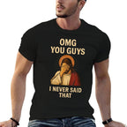 Omg You Guys I Never Said That Jesus  Polyester Blend T-Shirt