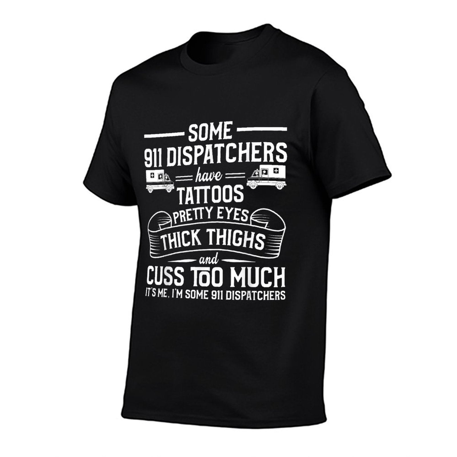 Tattoos Thick Thighs Pretty Eyes - Emergency 911 Dispatcher  Slim-fit Cut T-Shirt