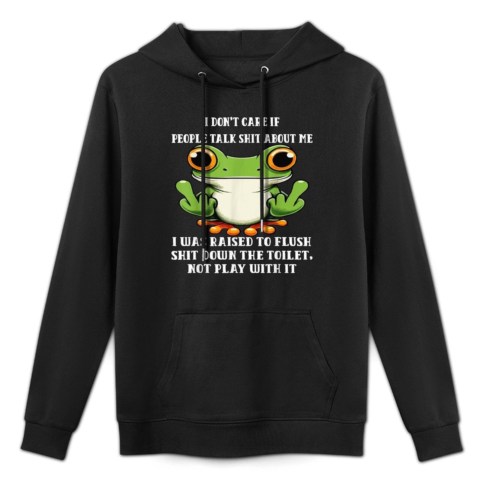 I Dont Care If People Talk Shit About Me I Was Raised Frog All-Day Comfort Hoodie