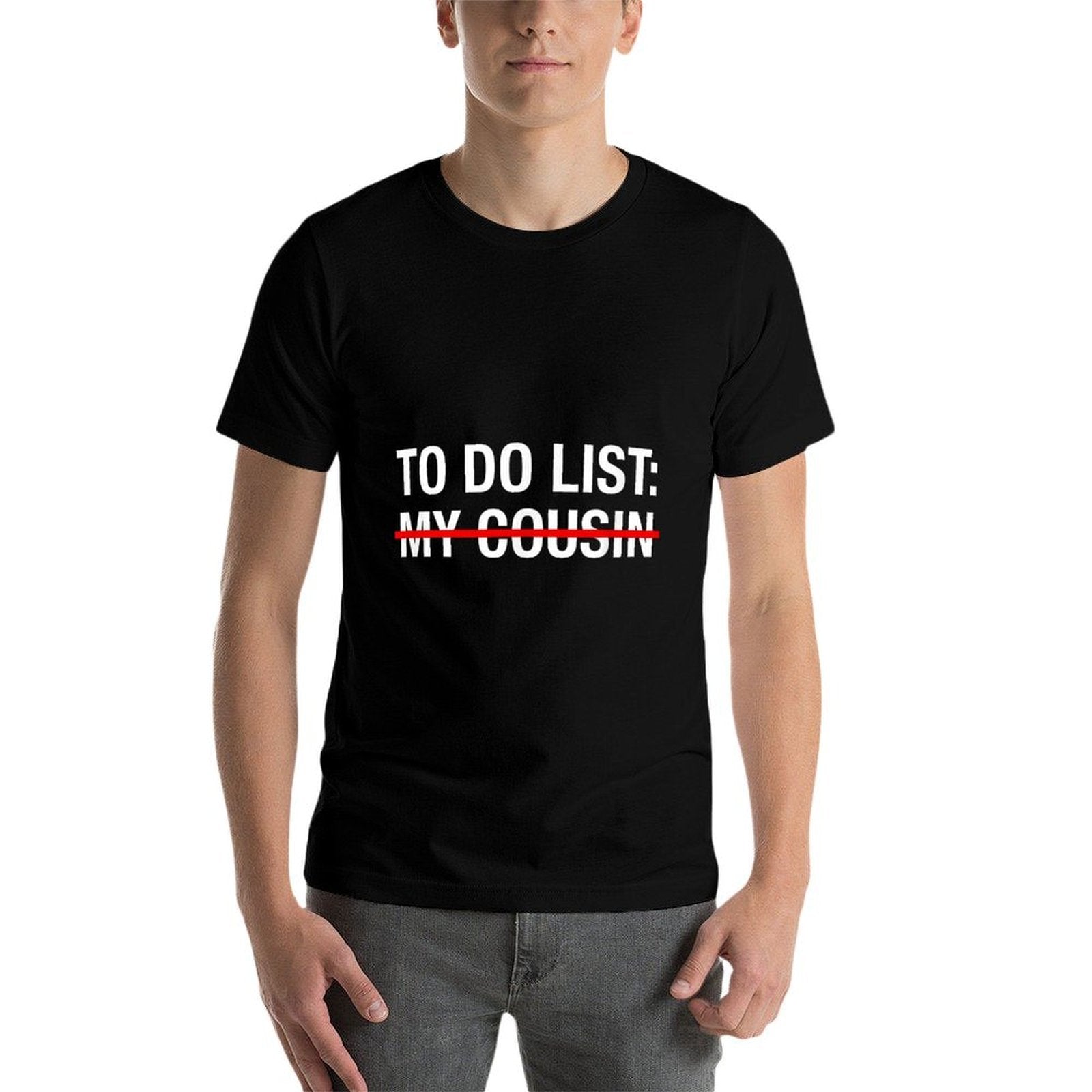 Funny Redneck To Do List My Cousin  Tagless Design T-Shirt