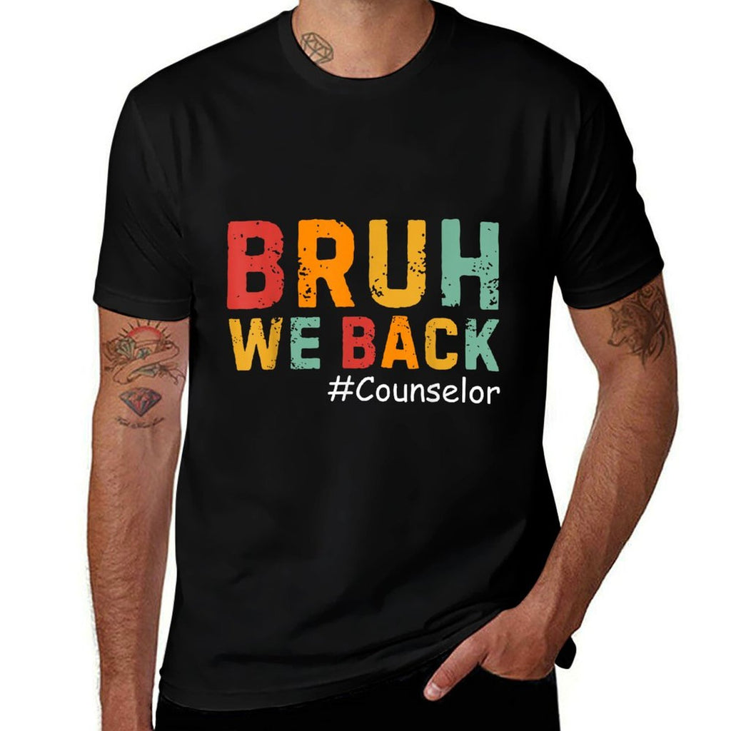 Bruh We Back Counselors Funny Back To School Counselor  Easy-care T-Shirt