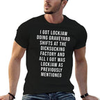 I Got Lockjaw Doing Gravetard Shifts At The Sucking  High-quality Stitching T-Shirt