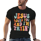 Jesus Loves You And Im Tryin Funny Christian  Classic T-Shirt