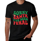 Sorry Santa Ive Been Feral Kids Christmas Boy Girl Toddler Comfortable T-Shirt