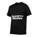 Konichiwa Bitches Funny Japanese Konichiwa Bitches  Durable T-Shirt