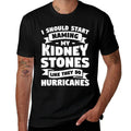 I Should Start Naming My Kidney Stones Like They Do  Classic T-Shirt