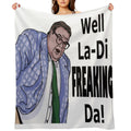 La-Di-Freaking-Da! Matt Foley Machine-washable Throw Blanket