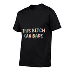This Bitch Can Bake Funny Baking Queen Bake Lovers  Oversized Silhouette T-Shirt