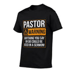 Pastor Warning Anything You Say Could Be Used In A Sermon  Cotton T-Shirt